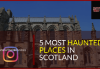 The Five Most Haunted Places In Scotland Have Been Named!