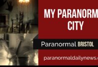 Paranormal City Ghosts - Bristol, England