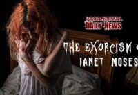 The Exorcism Of Janet Moses
