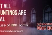 Ghosts In The House Are Your HVAC System! cover