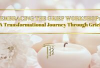 Embracing The Grief Workshop: A Transformational Journey Through Grief cover