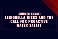 Summer Surge: Legionella Risks and the Call for Proactive Water Safety cover