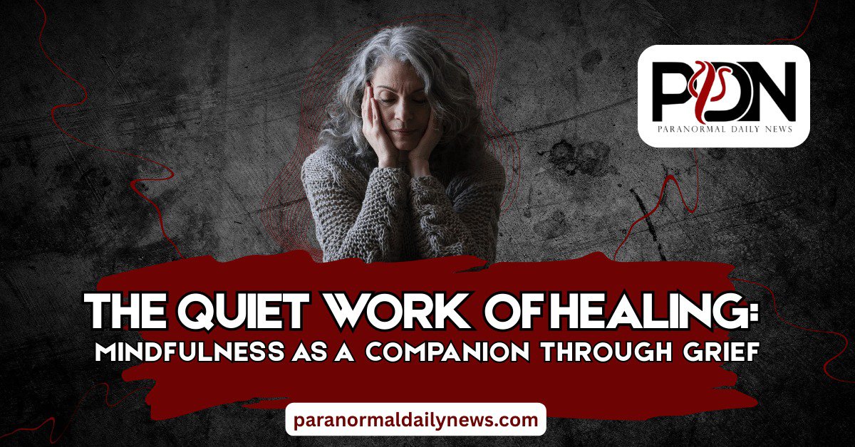 The Quiet Work of Healing: Mindfulness as a Companion Through Grief cover